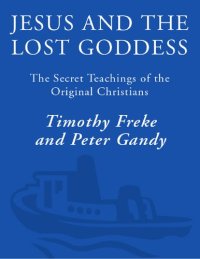 cover of the book Jesus and the lost goddess. The secret teachings of the original christians