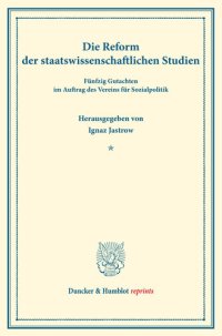 cover of the book Die Reform der staatswissenschaftlichen Studien: Fünfzig Gutachten. (Schriften des Vereins für Sozialpolitik 160)