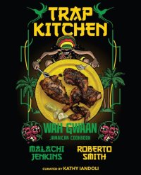 cover of the book Trap Kitchen: Wah Gwaan: Jamaican Cookbook