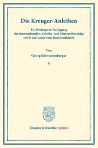 cover of the book Die Kreuger-Anleihen: Ein Beitrag zur Auslegung der internationalen Anleihe- und Monopolverträge sowie zur Lehre vom Staatsbankerott