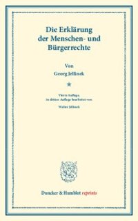 cover of the book Die Erklärung der Menschen- und Bürgerrechte: (Wissenschaftliche Abhandlungen und Reden zur Philosophie, Politik und Geistesgeschichte, Heft VI)