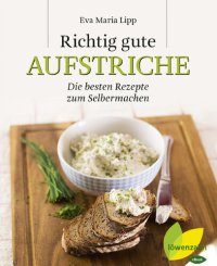 cover of the book Richtig gute Aufstriche: Die besten Rezepte zum Selbermachen