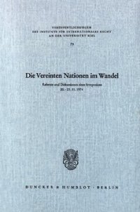 cover of the book Die Vereinten Nationen im Wandel: Referate und Diskussionen eines Symposiums "Entwicklungslinien der Praxis der Vereinten Nationen in völkerrechtlicher Sicht" veranstaltet aus Anlaß des 60jährigen Bestehens des Instituts für Internationales Recht an der U