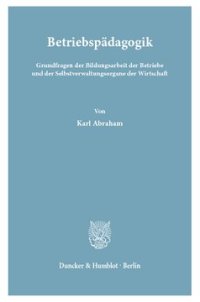 cover of the book Betriebspädagogik: Grundfragen der Bildungsarbeit der Betriebe und der Selbstverwaltungsorgane der Wirtschaft