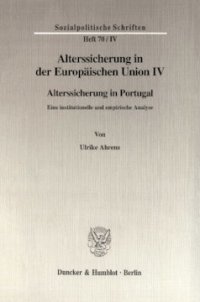 cover of the book Alterssicherung in der Europäischen Union IV: Alterssicherung in Portugal. Eine institutionelle und empirische Analyse. Hrsg. von Diether Döring / Richard Hauser