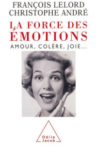 cover of the book La Force des émotions: Amour, colère, joie…