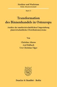 cover of the book Transformation des Binnenhandels in Osteuropa: Ansätze der marktwirtschaftlichen Umgestaltung planwirtschaftlicher Distributionssysteme. Eine empirische Untersuchung am Beispiel Polen, Tschechische und Slowakische Republik, Ungarn, Russische Föderation un