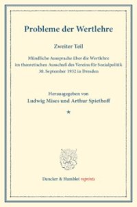 cover of the book Probleme der Wertlehre: Zweiter Teil: Mündliche Aussprache über die Wertlehre im theoretischen Ausschuß des Vereins für Sozialpolitik, 30. September 1932 in Dresden. (Schriften des Vereins für Sozialpolitik 183/2)