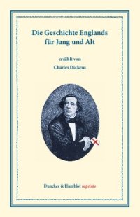 cover of the book Die Geschichte Englands für Jung und Alt: Aus dem Englischen. 3 Bde. Band I: Von den ältesten Zeiten bis zum Tode des Königs Johann; Band II: Von König Heinrich III. bis zum Tode Richard III. 1216 bis 1485; Band III: Von König Heinrich VII. 1485 bis zur K