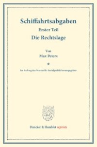 cover of the book Schiffahrtsabgaben: Erster Teil: Die Rechtslage. Im Auftrag des Vereins für Socialpolitik herausgegeben. (Schriften des Vereins für Socialpolitik CXV/1)