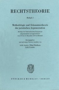 cover of the book Methodologie und Erkenntnistheorie der juristischen Argumentation: Beiträge des Internationalen Symposions »Argumentation in Legal Science« vom 10.–12. Dezember 1979 in Helsinki