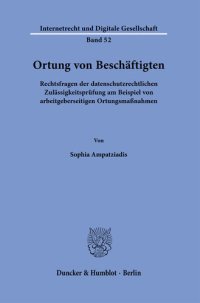 cover of the book Ortung von Beschäftigten: Rechtsfragen der datenschutzrechtlichen Zulässigkeitsprüfung am Beispiel von arbeitgeberseitigen Ortungsmaßnahmen