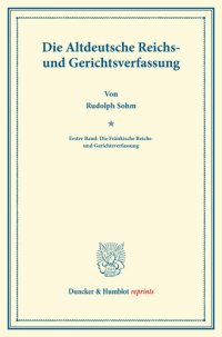 cover of the book Die Altdeutsche Reichs- und Gerichtsverfassung: Erster Band: Die Fränkische Reichs- und Gerichtsverfassung