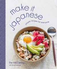 cover of the book Make It Japanese: Simple Recipes for Everyone: A Cookbook