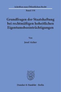 cover of the book Grundfragen der Staatshaftung bei rechtmäßigen hoheitlichen Eigentumsbeeinträchtigungen