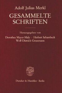 cover of the book Gesammelte Schriften: Erster Band: Grundlagen des Rechts. Erster Teilband. Hrsg. von Dorothea Mayer-Maly / Herbert Schambeck / Wolf-Dietrich Grussmann