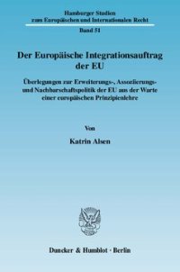 cover of the book Der Europäische Integrationsauftrag der EU: Überlegungen zur Erweiterungs-, Assoziierungs- und Nachbarschaftspolitik der EU aus der Warte einer europäischen Prinzipienlehre