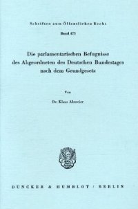 cover of the book Die parlamentarischen Befugnisse des Abgeordneten des Deutschen Bundestages nach dem Grundgesetz