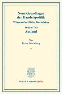 cover of the book Neue Grundlagen der Handelspolitik: Wissenschaftliche Gutachten. Zweiter Teil: Ausland. (Schriften des Vereins für Sozialpolitik 171/II)