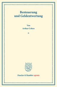 cover of the book Besteuerung und Geldentwertung: Finanzwissenschaftliche Untersuchungen, hrsg. von Walther Lotz, zweiter Teil. Deutsche Zahlungsbilanz und Stabilisierungsfrage, im Auftrage des Vereins veranstaltet von Karl Diehl / Felix Somary. (Schriften des Vereins für 