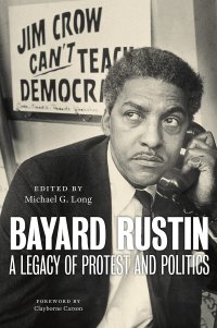 cover of the book Bayard Rustin: A Legacy of Protest and Politics