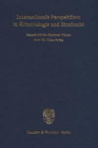 cover of the book Internationale Perspektiven in Kriminologie und Strafrecht: Festschrift für Günther Kaiser zum 70. Geburtstag