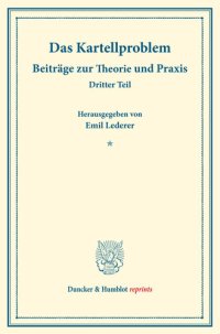 cover of the book Das Kartellproblem: Beiträge zur Theorie und Praxis. Dritter Teil. (Schriften des Vereins für Sozialpolitik 180/III)