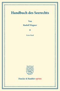 cover of the book Handbuch des Seerechts: Erster Band. Systematisches Handbuch der Deutschen Rechtswissenschaft. Dritte Abtheilung, dritter Theil, erster Band. Hrsg. von Karl Binding