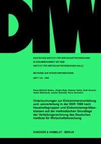 cover of the book Untersuchungen zur Einkommensverteilung und -umverteilung in der DDR 1988 nach Haushaltsgruppen und Einkommensgrößenklassen auf der methodischen Grundlage der Verteilungsrechnung des Deutschen Instituts für Wirtschaftsforschung