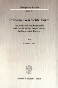 cover of the book Problem, Geschichte, Form: Das Verhältnis von Philosophie und Geschichte bei Ernst Cassirer im historischen Kontext