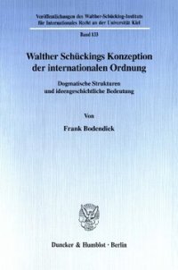 cover of the book Walther Schückings Konzeption der internationalen Ordnung: Dogmatische Strukturen und ideengeschichtliche Bedeutung