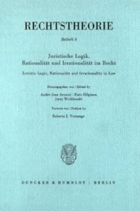 cover of the book Juristische Logik, Rationalität und Irrationalität im Recht / Juristic Logic, Rationality and Irrationality in Law: Vorwort von / Preface by Roberto J. Vernengo