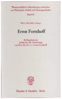 cover of the book Ernst Forsthoff: Kolloquium aus Anlaß des 100. Geburtstags von Prof. Dr. Dr. h. c. Ernst Forsthoff