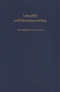 cover of the book Lohnpolitik und Einkommensverteilung: Verhandlungen auf der Tagung des Vereins für Socialpolitik in Berlin 1968