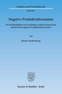 cover of the book Negative Produktinformation: Die Rechtmäßigkeit von staatlichen, staatlich finanzierten und privaten negativen Produktinformationen