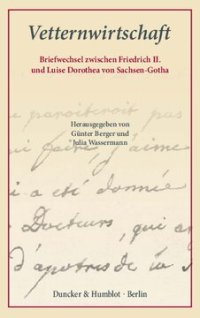 cover of the book Vetternwirtschaft: Briefwechsel zwischen Friedrich II. und Luise Dorothea von Sachsen-Gotha. Aus dem Französischen übersetzt