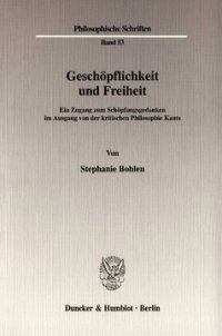 cover of the book Geschöpflichkeit und Freiheit: Ein Zugang zum Schöpfungsgedanken im Ausgang von der kritischen Philosophie Kants