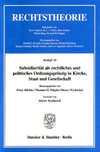 cover of the book Subsidiarität als rechtliches und politisches Ordnungsprinzip in Kirche, Staat und Gesellschaft: Genese, Geltungsgrundlagen und Perspektiven an der Schwelle des dritten Jahrtausends. Vorwort von Dieter Wyduckel