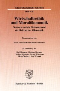 cover of the book Wirtschaftsethik und Moralökonomik: Normen, soziale Ordnung und der Beitrag der Ökonomik