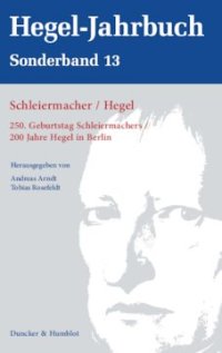 cover of the book Schleiermacher / Hegel: 250. Geburtstag Schleiermachers / 200 Jahre Hegel in Berlin