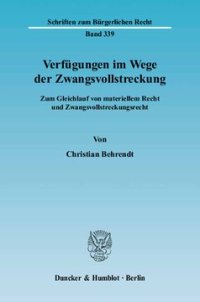 cover of the book Verfügungen im Wege der Zwangsvollstreckung: Zum Gleichlauf von materiellem Recht und Zwangsvollstreckungsrecht