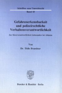 cover of the book Gefahrenerkennbarkeit und polizeirechtliche Verhaltensverantwortlichkeit: Zur Störerverantwortlichkeit insbesondere bei Altlasten