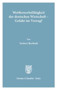 cover of the book Wettbewerbsfähigkeit der deutschen Wirtschaft - Gefahr im Verzug?