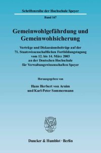 cover of the book Gemeinwohlgefährdung und Gemeinwohlsicherung: Vorträge und Diskussionsbeiträge auf der 71. Staatswissenschaftlichen Fortbildungstagung vom 12. bis 14. März 2003 an der Deutschen Hochschule für Verwaltungswissenschaften Speyer