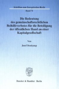 cover of the book Die Bedeutung des gemeinschaftsrechtlichen Beihilfeverbotes für die Beteiligung der öffentlichen Hand an einer Kapitalgesellschaft