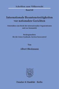 cover of the book Internationale Beamtenstreitigkeiten vor nationalen Gerichten: Materialien zum Recht der internationalen Organisationen und zur Immunität. Rechtsgutachten für die Union Syndicale, Section Eurocontrol