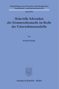 cover of the book Materielle Schranken der Stimmrechtsmacht im Recht der Unternehmensanleihe