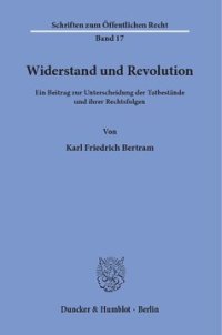 cover of the book Widerstand und Revolution: Ein Beitrag zur Unterscheidung der Tatbestände und ihrer Rechtsfolgen