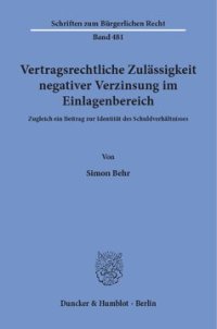 cover of the book Vertragsrechtliche Zulässigkeit negativer Verzinsung im Einlagenbereich: Zugleich ein Beitrag zur Identität des Schuldverhältnisses