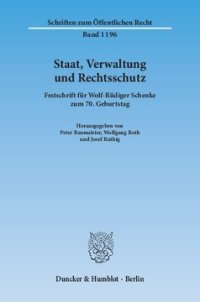 cover of the book Staat, Verwaltung und Rechtsschutz: Festschrift für Wolf-Rüdiger Schenke zum 70. Geburtstag